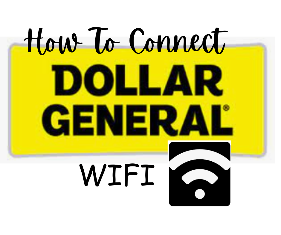 How to connect to the Dollar General WIFI Connecting to the Dollar General WIFI
